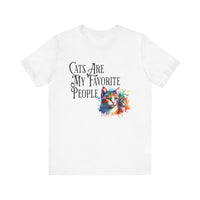 Cats Are My Favorite People T shirt , Funny Gift For Cat Lovers, Gift for Mom . Gift for Dad , Unisex Jersey Short Sleeve Tee